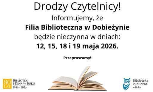 Informujemy, że filia biblioteczna w Dobieżynie będzie nieczynna w dniach 12, 15, 18, 19 maja. Przepraszamy!