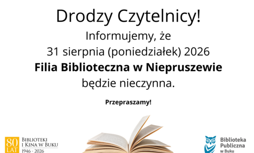 Informujemy, że 31 sierpnia 2026 filia w Niepruszewie będzie nieczynna.