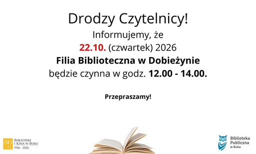 Informujemy, że 22 października filia w Dobieżynie będzie czynna w godzinach od 12 do 14.